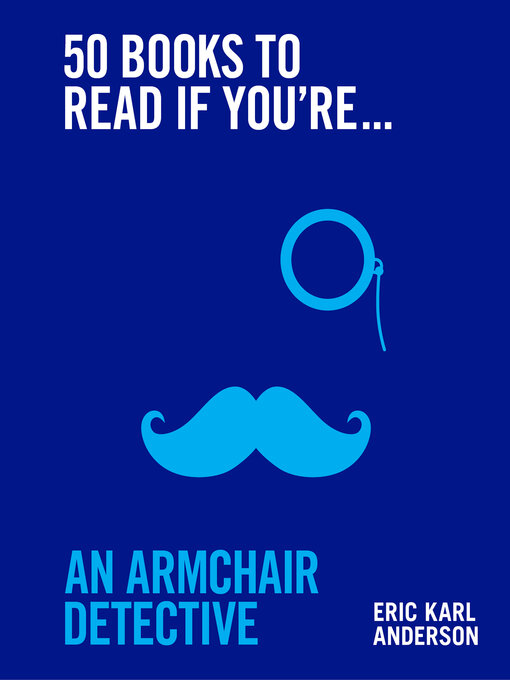 Title details for 50 Books to Read If You're an Armchair Detective by Eric Karl Anderson - Wait list